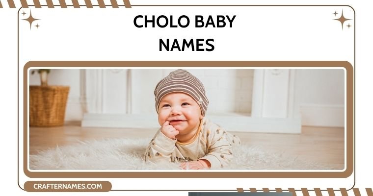 Cholo Baby  Names