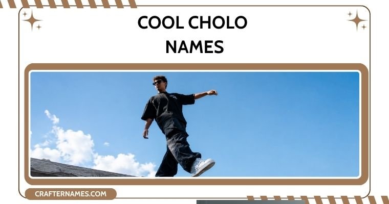 Cool Cholo Names