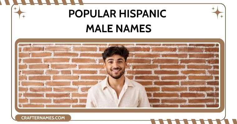 Popular Hispanic  Male Names