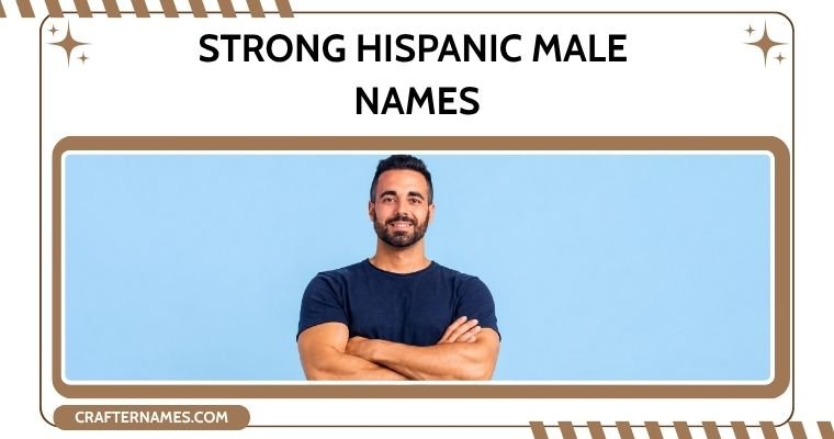 Strong Hispanic Male Names