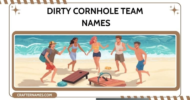 Dirty Cornhole Team Names