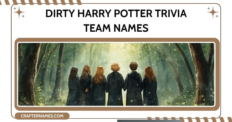 Dirty Harry Potter Trivia Team Names