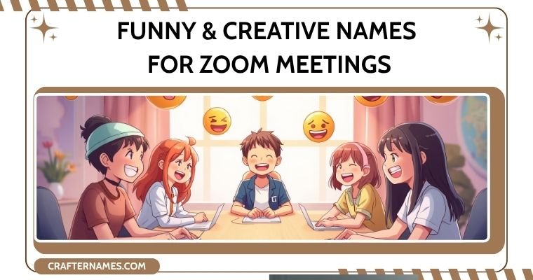 Funny & Creative Names for Zoom Meetings