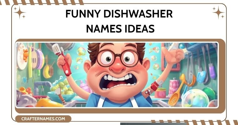 Funny Dishwasher Names Ideas