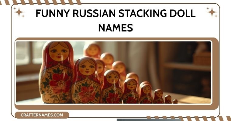 Funny Russian Stacking Doll Names