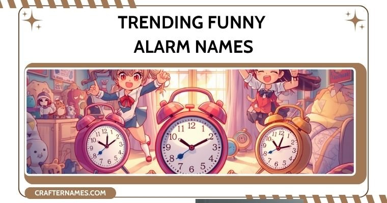 Trending Funny Alarm Names